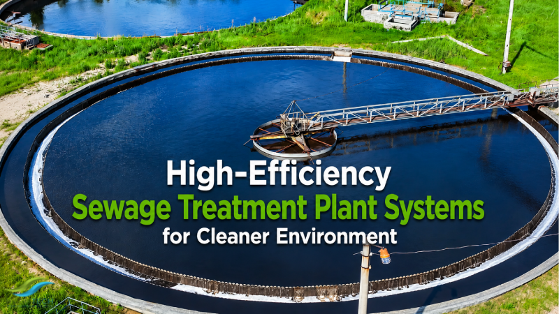 High-Efficiency Sewage Treatment Plant Systems for Cleaner Environment