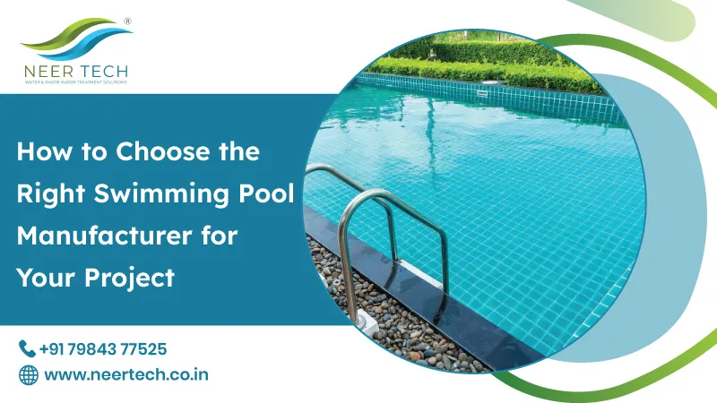 How to Choose the Right Swimming Pool Manufacturer for Your Project