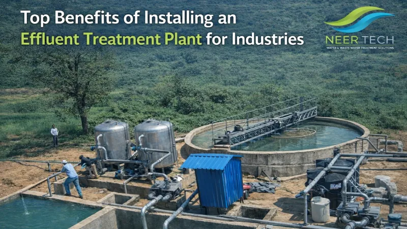 Top Benefits of Installing an Effluent Treatment Plant for Industries